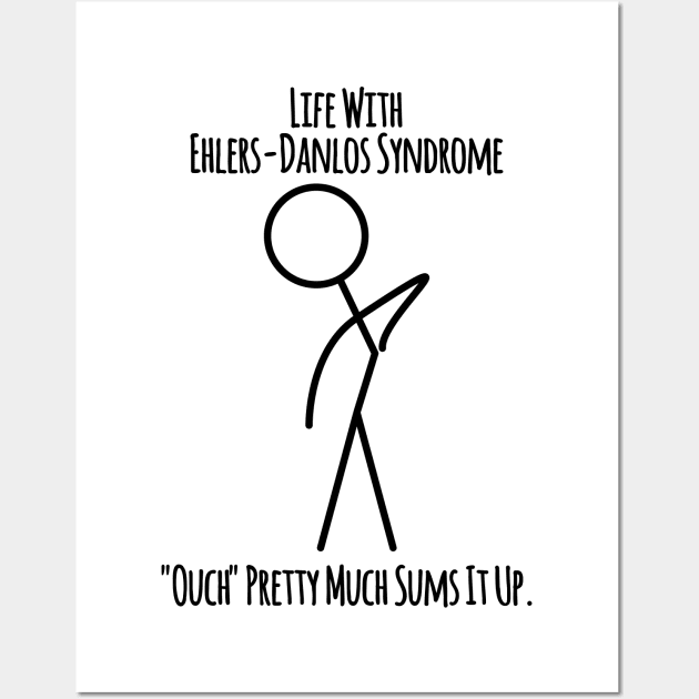 Life With Ehlers Danlos Syndrome Ouch Pretty Much Sums It Up Wall Art by Jesabee Designs